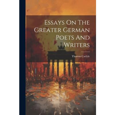 Essays On The Greater German Poets And Writers