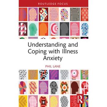 Understanding and Coping with Illness Anxiety