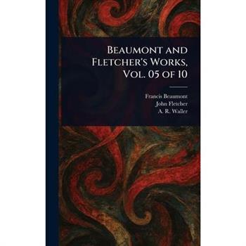Beaumont and Fletcher's Works, Vol. 05 of 10