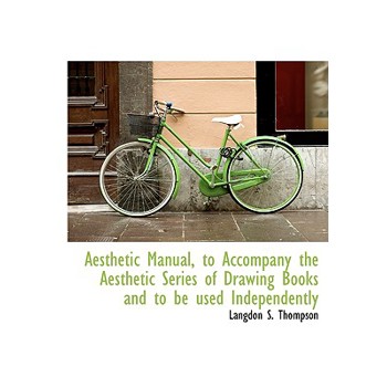 Aesthetic Manual, to Accompany the Aesthetic Series of Drawing Books and to Be Used Independently