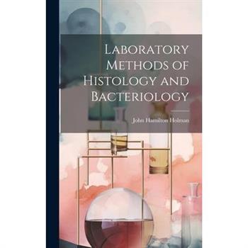 Laboratory Methods of Histology and Bacteriology