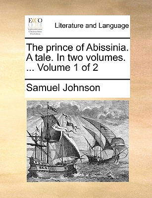 The Prince of Abissinia. a Tale. in Two Volumes. ... Volume 1 of 2