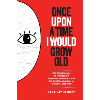 Once Upon A Time I Would Grow Old