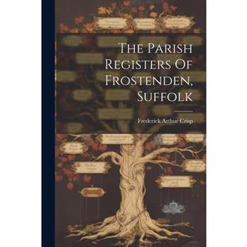 The Parish Registers Of Frostenden, Suffolk