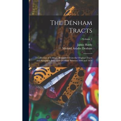 The Denham Tracts; a Collection of Folklore, Reprinted From the Original Tracts and Pamphlets Printed by Denham Between 1846 and 1859; Volume 1