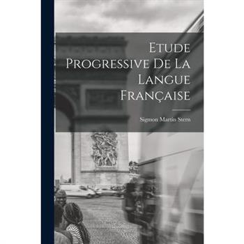 Etude Progressive de la Langue Fran癟aise