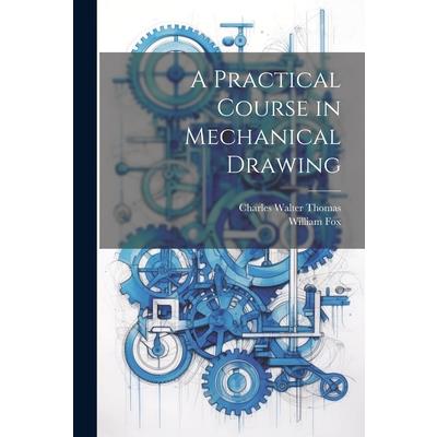 A Practical Course in Mechanical Drawing