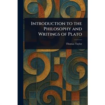 Introduction to the Philosophy and Writings of Plato