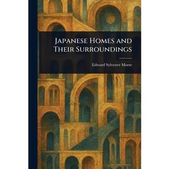 Japanese Homes and Their Surroundings