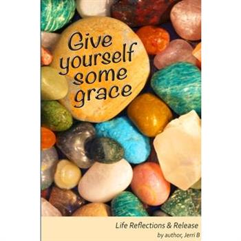 Give Yourself Some Grace
