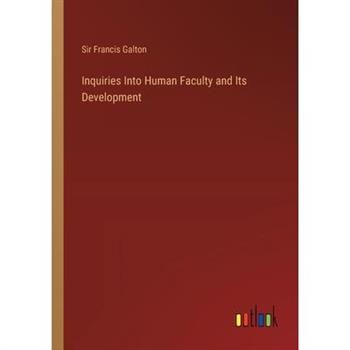 Inquiries Into Human Faculty and Its Development