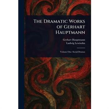 The Dramatic Works of Gerhart Hauptmann