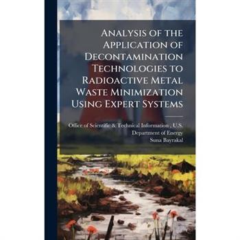 Analysis of the Application of Decontamination Technologies to Radioactive Metal Waste Minimization Using Expert Systems
