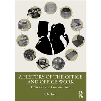 A History of the Office and Office Work A History of the Office and Office Work
