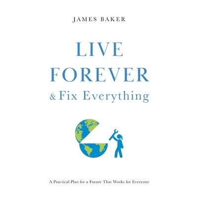 Live Forever & Fix Everything