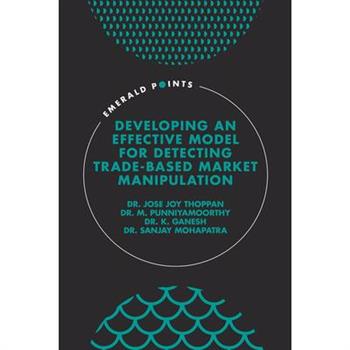 Developing an Effective Model for Detecting Trade-Based Market Manipulation