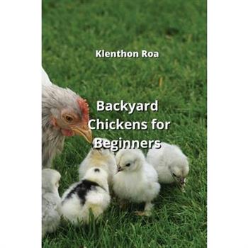 Backyard Chickens for Beginners