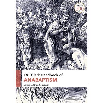 T&T Clark Handbook of Anabaptism