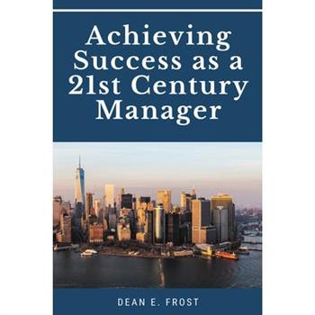 Achieving Success as a 21st Century Manager
