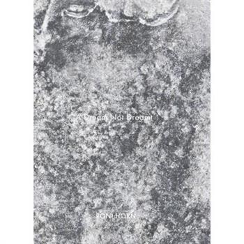 Roni Horn: A Dream Not Dreamt