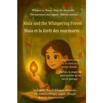 Maia and the Whispering Forest (An English - French Bilingual Adventure)