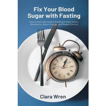 Fix Your Blood Sugar with Fasting