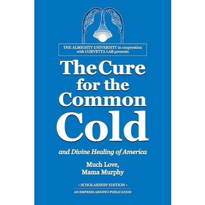 The Cure for the Common Cold and Divine Healing of America
