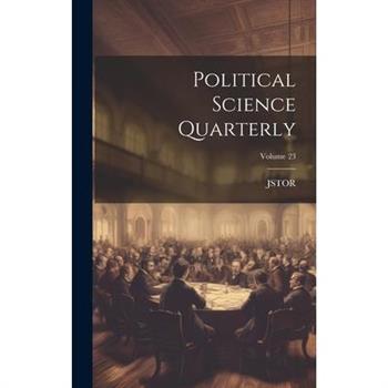 Political Science Quarterly; Volume 23