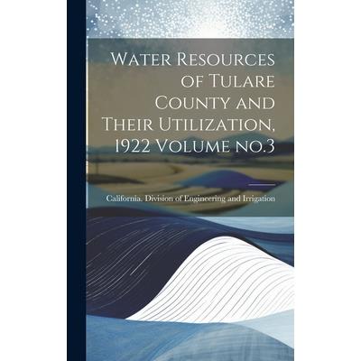 Water Resources of Tulare County and Their Utilization, 1922 Volume no.3