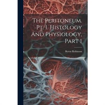 The Peritoneum. Pt. 1. Histology And Physiology, Part 1