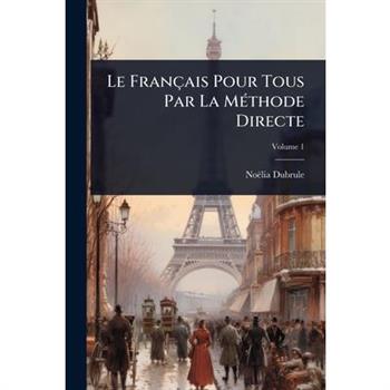Le Fran癟ais Pour Tous Par La M?(c)thode Directe