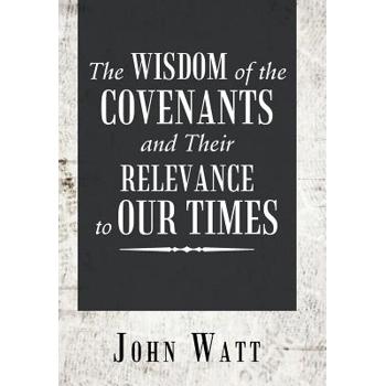 The Wisdom of the Covenants and Their Relevance to Our Times