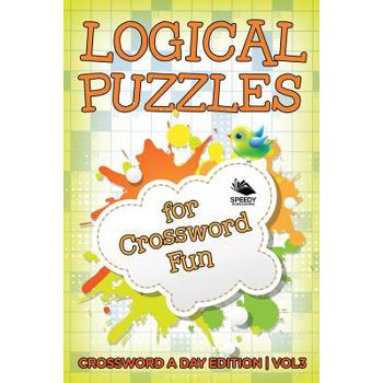 Logical Puzzles for Crossword Fun Vol 3