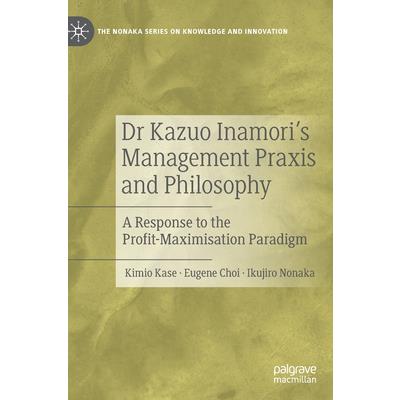 Dr Kazuo Inamori's Management Praxis and Philosophy