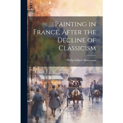 Painting in France, After the Decline of Classicism