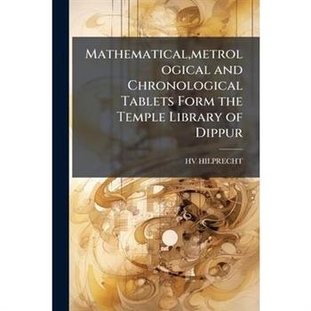 Mathematical, metrological and Chronological Tablets Form the Temple Library of Dippur