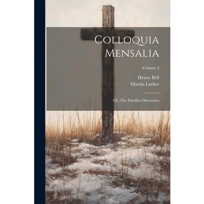 Colloquia Mensalia; or, The Familiar Discourses; Volume 2