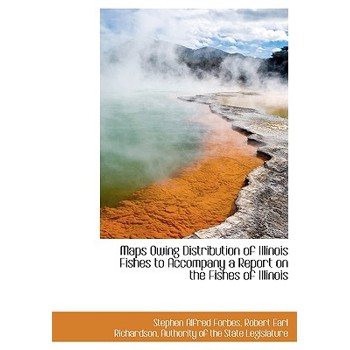 Maps Owing Distribution of Illinois Fishes to Accompany a Report on the Fishes of Illinois