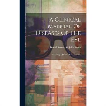 A Clinical Manual Of Diseases Of The Eye