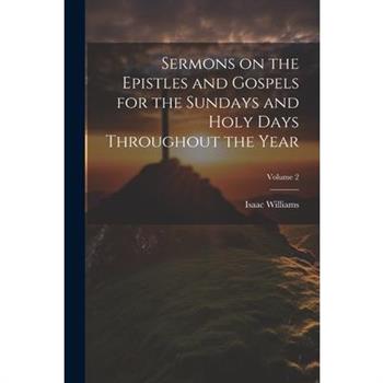 Sermons on the Epistles and Gospels for the Sundays and Holy Days Throughout the Year; Volume 2