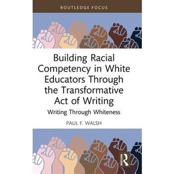 Building Racial Competency in White Educators through the Transformative Act of Writing