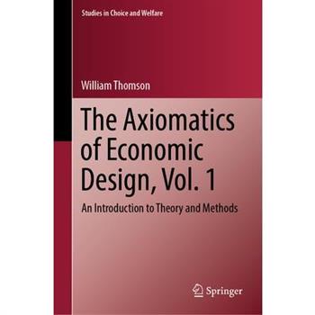 The Axiomatics of Economic Design, Vol. 1