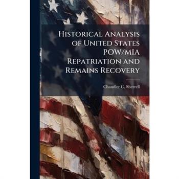 Historical Analysis of United States POW/MIA Repatriation and Remains Recovery
