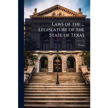 Laws of the ... Legislature of the State of Texas