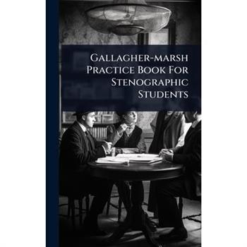 Gallagher-marsh Practice Book For Stenographic Students