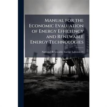 Manual for the Economic Evaluation of Energy Efficiency and Renewable Energy Technologies