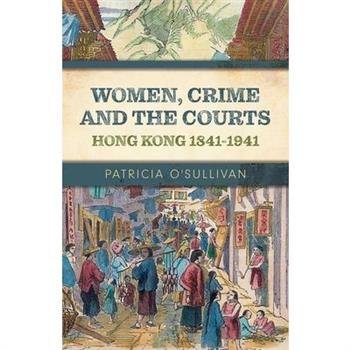 Women, Crime and the CourtsHong Kong 1841-1941