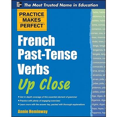Practice Makes Perfect French Past-Tense Verbs Up Close