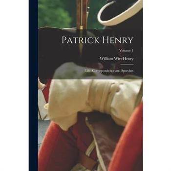 Patrick Henry; Life, Correspondence and Speeches; Volume 1