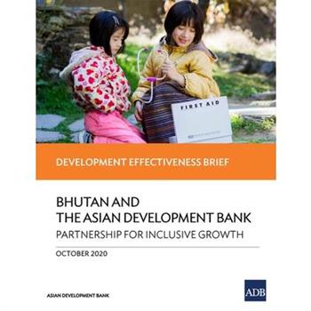Bhutan and the Asian Development Bank - Partnership for Inclusive Growth